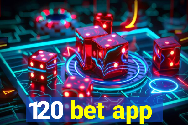 120 bet app
